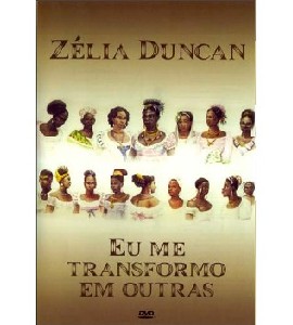 Zelia Duncan - Eu me Transformo em Outras