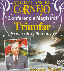 Documental - Triunfar Existe otra alternativa : Miguel Angel Cornejo