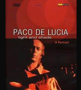 Paco de Lucia: Light and Shade: A Portrait