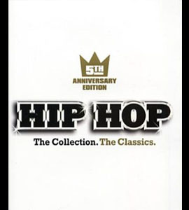 Hip Hop - The Collection. The Classics. (5th Anniversary Edition)